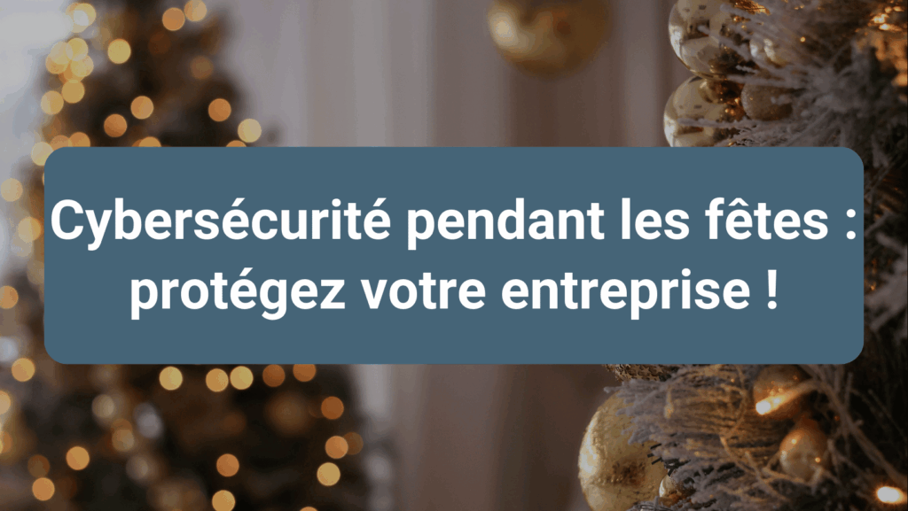 Cyberattaque pendant la période de Noël : un hacker profite de l’absence des équipes IT