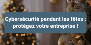 Cyberattaque pendant la période de Noël : un hacker profite de l’absence des équipes IT