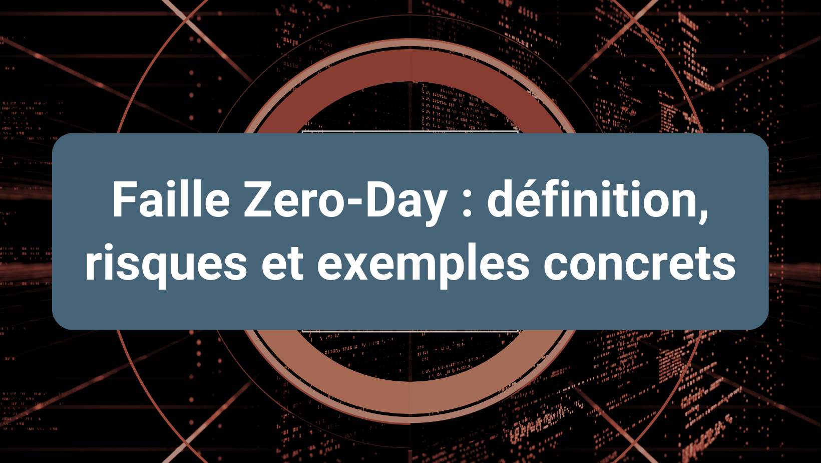 Concept de faille Zero-Day et risques associés pour les systèmes d’information des entreprises.