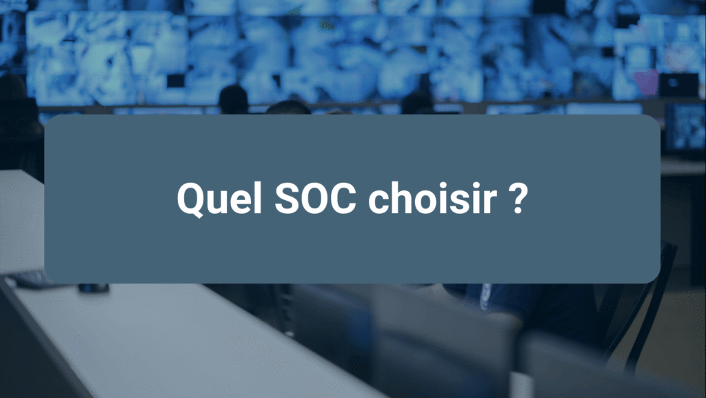 Comparaison entre SOC interne, SOC externalisé et SOC hybride pour choisir le modèle de SOC adapté à son entreprise.