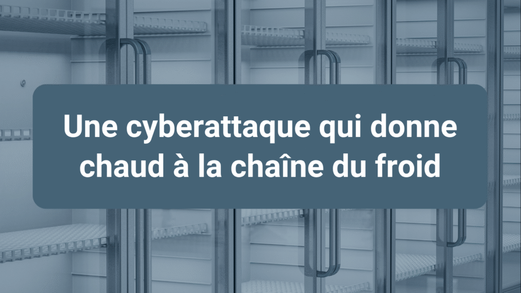 Cyberattaque d'installations frigorifiques et cybersécurité industrielle